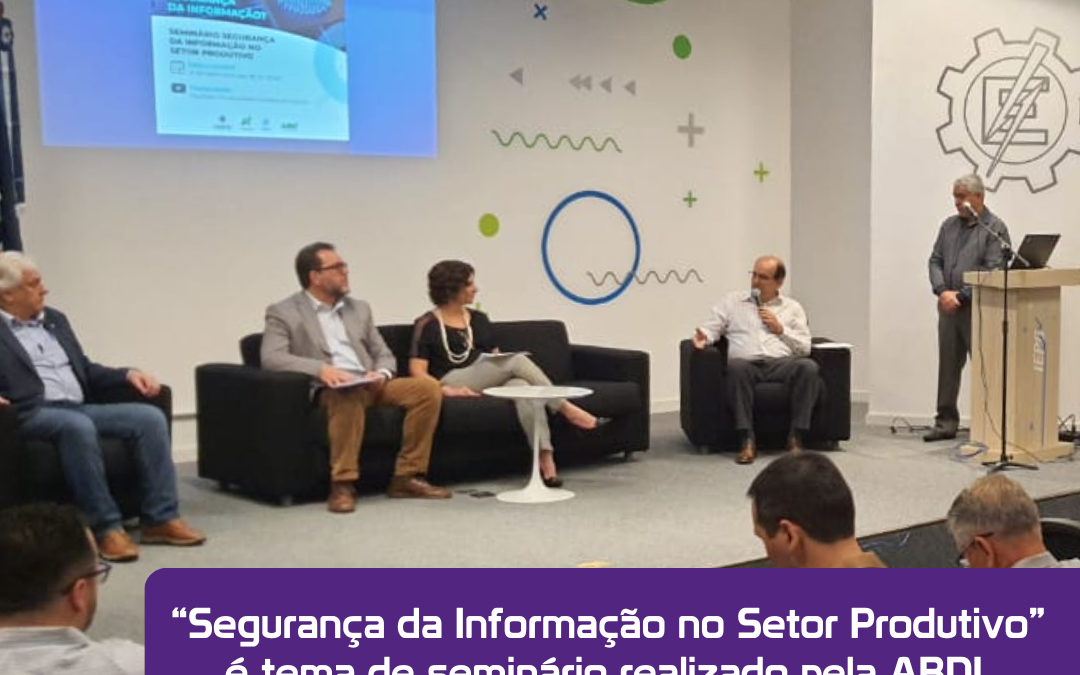 “Segurança da Informação no Setor Produtivo” é tema de seminário realizado pela ABDI, UNIFEI, FUPAI e INOVAI