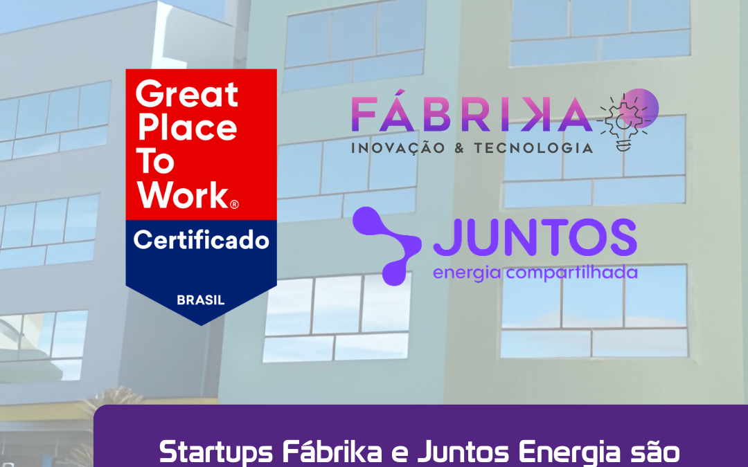 Startups Fábrika e Juntos Energia são certificadas “Great Place to Work”