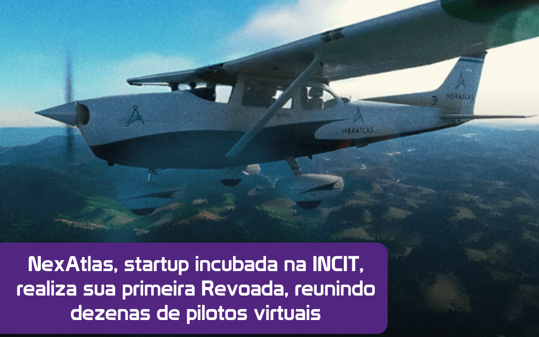 NexAtlas, startup incubada na INCIT, realiza sua primeira Revoada, reunindo dezenas de pilotos virtuais