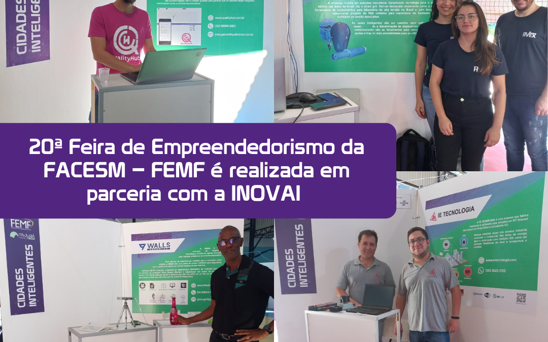 20ª Feira de Empreendedorismo da FACESM – FEMF é realizada em parceria com a INOVAI