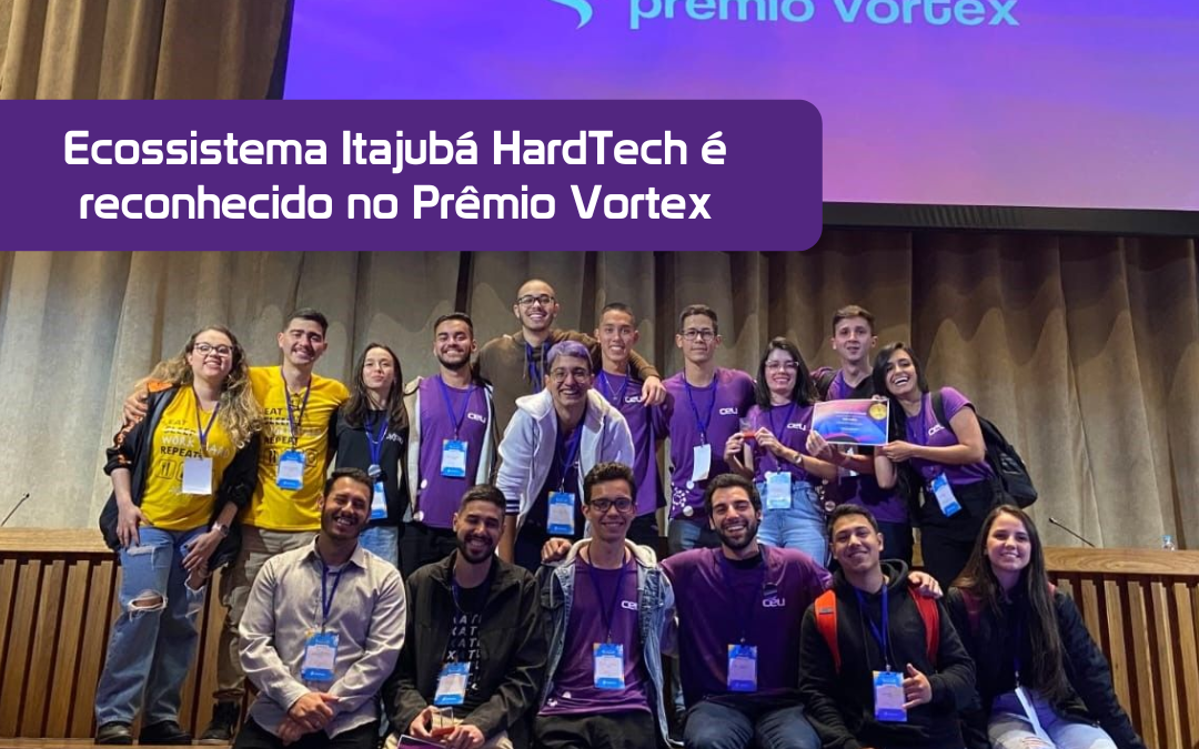 Ecossistema Itajubá HardTech é reconhecido no Prêmio Vortex