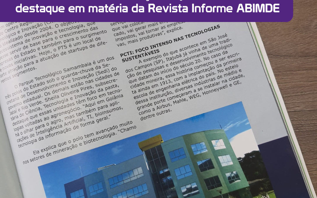 Parque Científico e Tecnológico de Itajubá (PCTI) e Ecossistema de Inovação Itajubá HardTech são destaque em matéria da Revista Informe ABIMDE