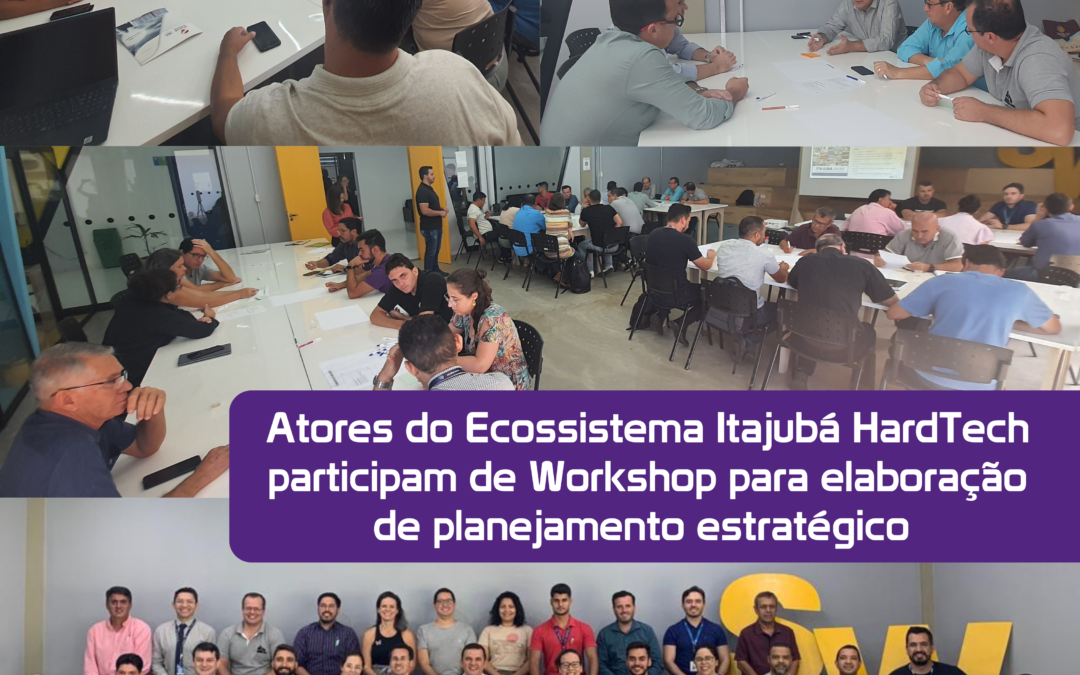 Atores do Ecossistema Itajubá HardTech participam de Workshop para elaboração de planejamento estratégico