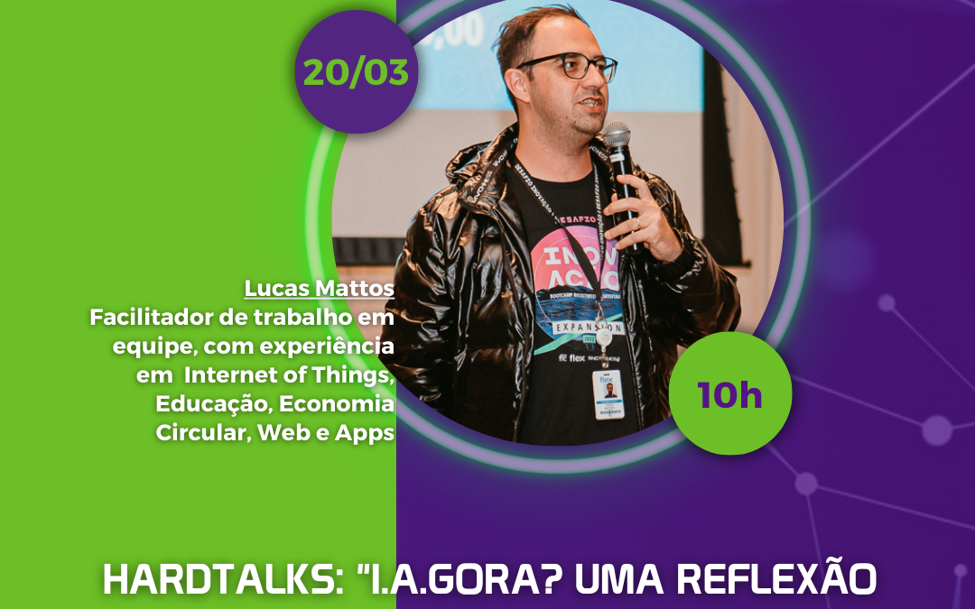 HardTalks “I.A.gora? Uma reflexão do impacto das ferramentas de I.A.”