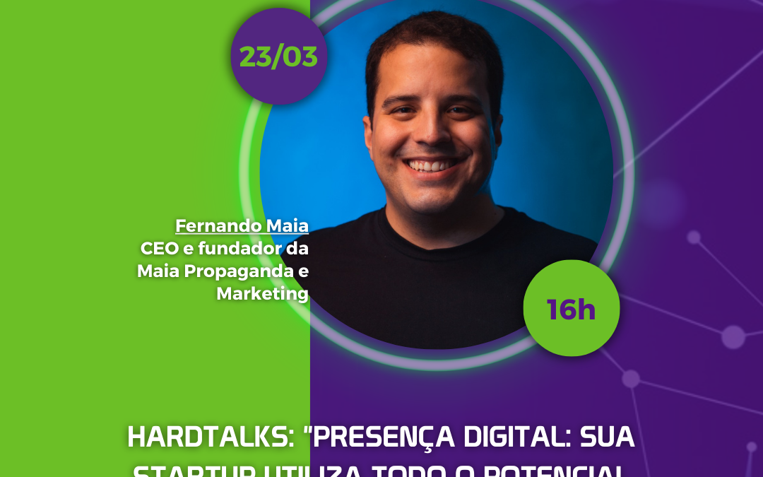 HardTalks “PRESENÇA DIGITAL: sua startup utiliza todo o potencial que a internet oferece?”